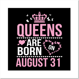 Queens Are Born On August 31 Happy Birthday To Me You Nana Mommy Aunt Sister Wife Daughter Niece Posters and Art